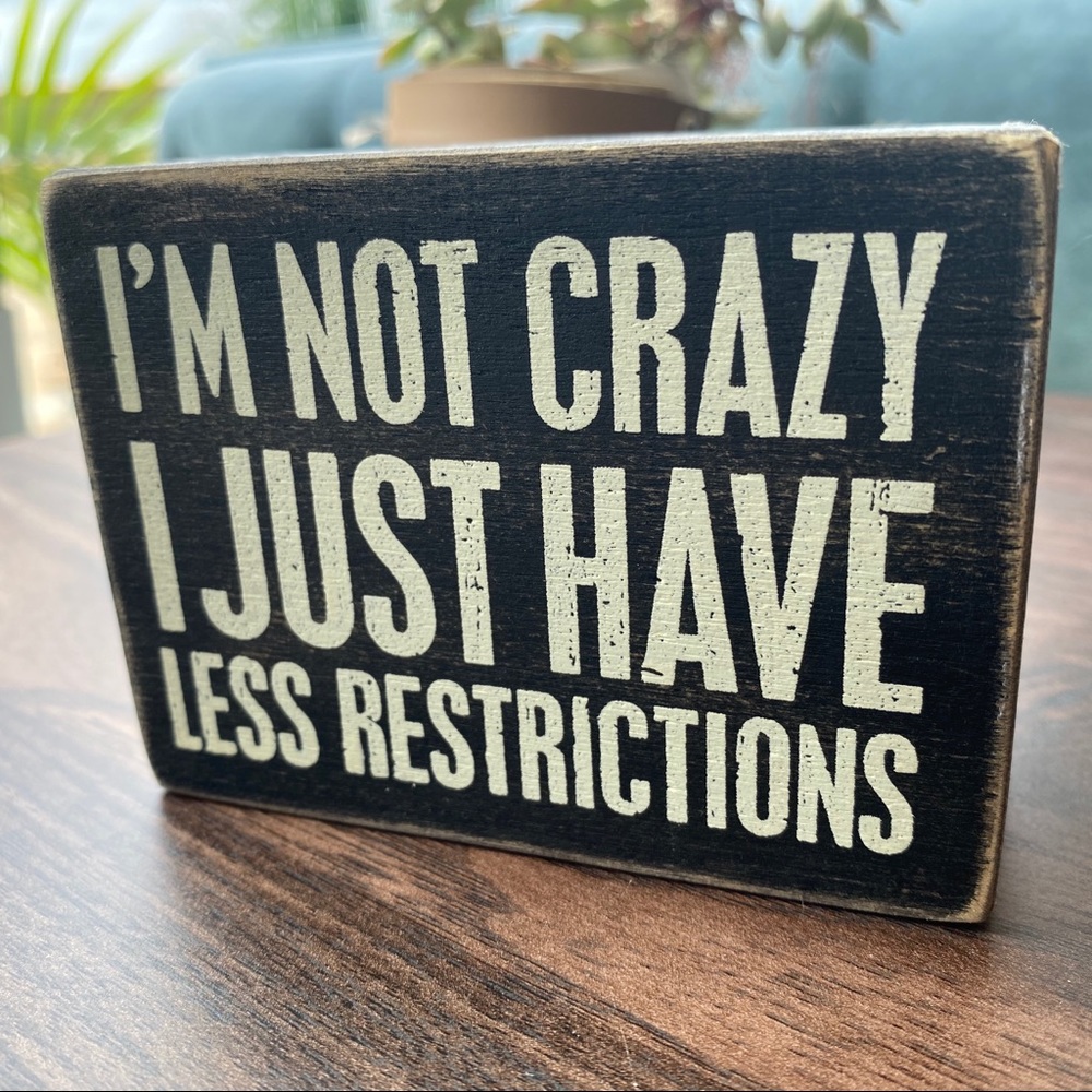 Wooden Box Sign “I’m not crazy”Primitives by Kathy